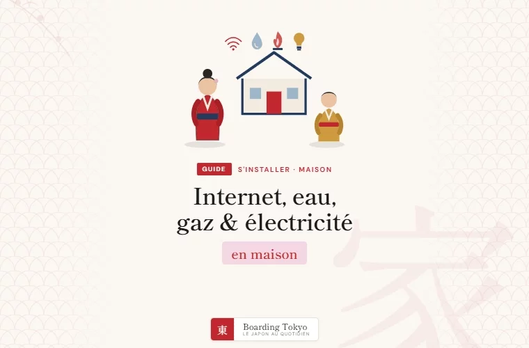 Internet, électricité, gaz et eau au Japon : le guide pratique pour s&rsquo;installer en maison